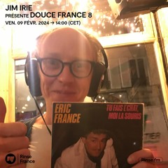 Jim Irie présente Douce France 8 - 09 Février 2024