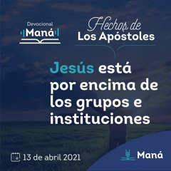 Carlos Ríos - Jesús Está Por Encima De Los Grupos E Instituciones - 13 de abril 2021