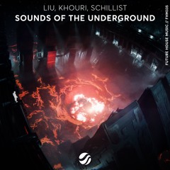 Liu, Khouri, Schillist - Sounds Of The Underground (Extended Mix) [Future House Music]