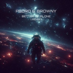 Pedro & Browny - Better Off Alone [ Custom ]