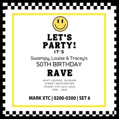 Swampy, Louise & Tracey | 50th Birthday Rave | 240705 | 0200-0300 | Mark XTC | Set 6