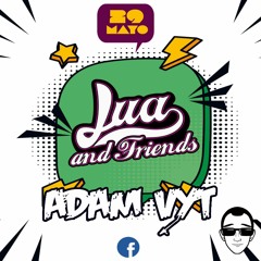 Adam Vyt @ Lua & Friends - 29/05/2020