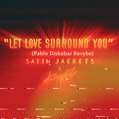 Let Love Surround You (Pablo Diskobar Revybe)