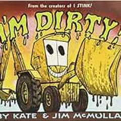 Read ❤️ PDF I'm Dirty! (Kate and Jim Mcmullan) by Kate McMullan,Jim McMullan