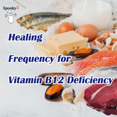 Healing Frequencies for Vitamin B12 Deficiency or Cobalamin Deficiency Spooky2Rife Frequency Healing