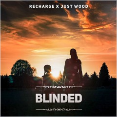 Recharge x Just Wood - Blinded / OUT NOW