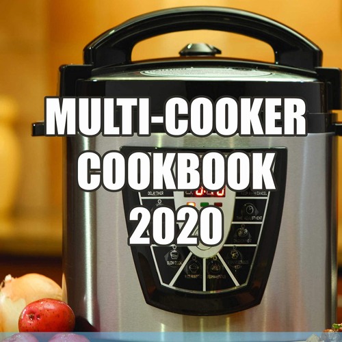 ⚡PDF ❤ MULTI-COOKER COOKBOOK 2020: 163 Quick, Easy, Delicious and Healthy Slow C