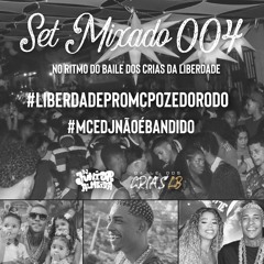 SET MIXADO 004 - NO RITMO DO BAILE DOS CRIAS DA LIBERDADE [ DJ JUNIOR ALMEIDA ] #LIBERDADEPOZEDORODO