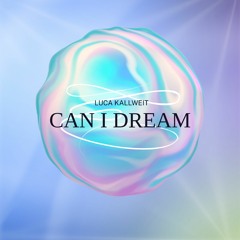 Can I Dream (Original Mix)