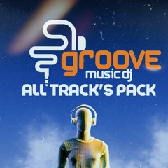 GROOVE MUSIC DJ  - ALL TRACK'S PACK #2 Exclusive Track