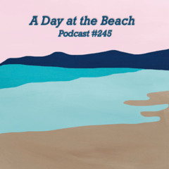 A Day at the Beach - Podcast #245