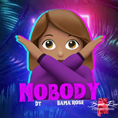 NOBODY - DT X BAMA ROSE