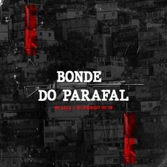 O BONDE DO PARAFAL - MC BALA , MC RODRIGO DO CN - DJ DUDU COUPPER