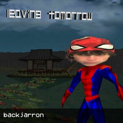 Leaving Tomorrow @backjarron