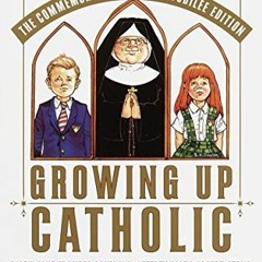 Access KINDLE PDF EBOOK EPUB Growing Up Catholic: The Millennium Edition: An Infinite