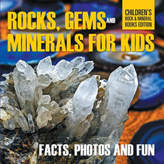 View EPUB 📔 Rocks Gems and Minerals for Kids Facts Photos and Fun Childrens Rock Min