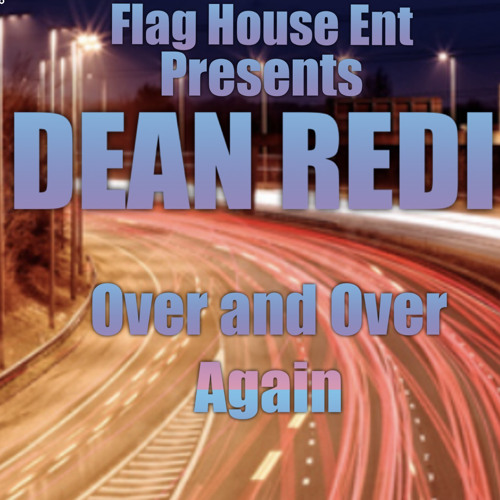 💥💥💥💥New single titled Over And Over Again feat DEAN REDI prod by ( prodby twano)