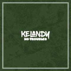 Kelandy - No Troubles