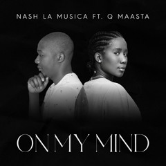 On My Mind Nash La Musica Feat Q Maasta