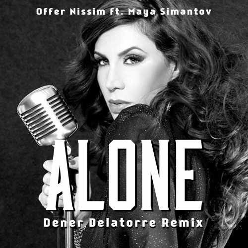 Offer Nissim ft. Maya Simantov - Alone (Dener Delatorre Remix)