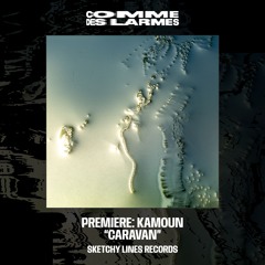 PREMIERE CDL || Kamoun - Caravan [Sketchy Lines Records] (2024)