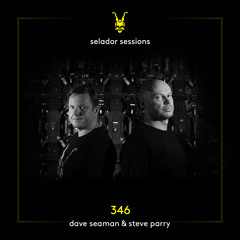Selador Sessions 346 | Dave Seaman & Steve Parry