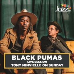 Tony Minvielle on Jazz FM : Sun 29 Oct 2023 w/ Black Pumas Live Session