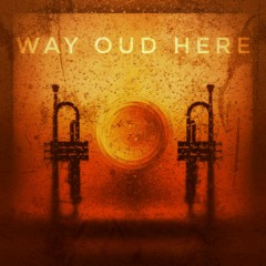 Way Oud Here (600 followers FREE DL)