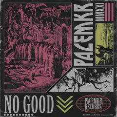 No Good - PaceMKR