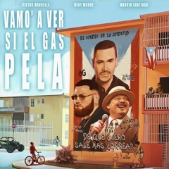 Vamo' a Ver Si el Gas Pela (feat. Miky Woodz & Marvin Santiago)