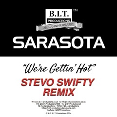 SARASOTA - We're Gettin' Hot Stevoswifty remix