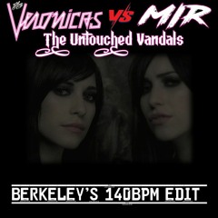 The Untouched Vandals (The Veronicas & WeAreMir Mash) [BERKELEY's 140BPM EDIT]