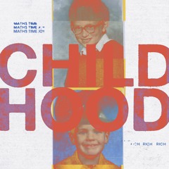 Maths Time Joy x Rich - Childhood