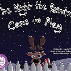 FREE EPUB 📝 The Night the Reindeer Came to Play by  Maria Votto,Karen Tanch,Isabelle