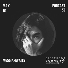 DifferentSound invites Messiahwaits / Podcast #053