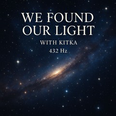 We Found Our Light (432 Hz)