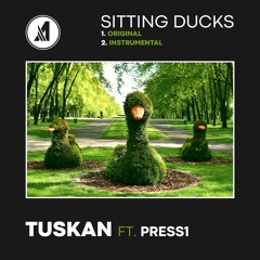 Tuskan - Sitting Ducks feat Press1