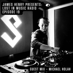 Lost In Music Radio - Episode 19 (Guest Mix by Michael Holah)