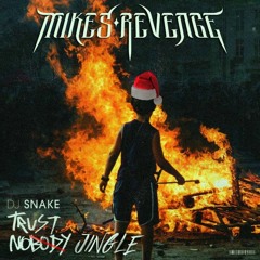 DJ Snake - Trust No Jingle(Mikes Revenge Remix)
