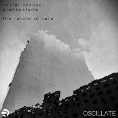Social Conduct X Brokenatoms - The Future Is Here 11 Holobroadcasts Part 1