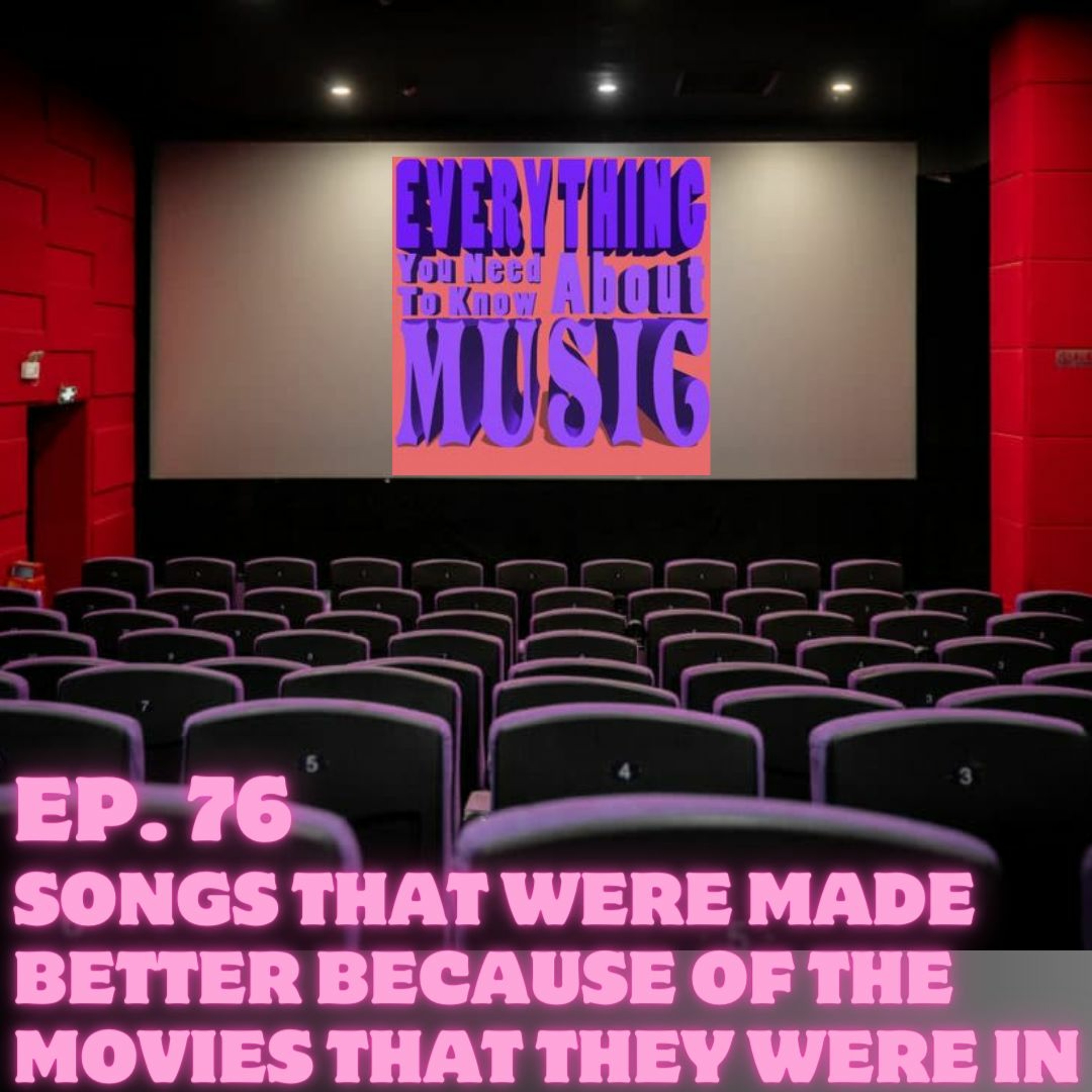 Ep. 76: Songs That Were Made Better Because of the Movies That They Were In episode artwork
