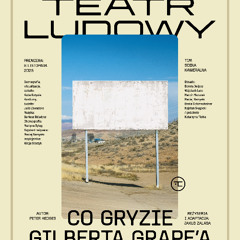 "CO GRYZIE GILBERTA GRAPE'A" Teatr Ludowy w Krakowie