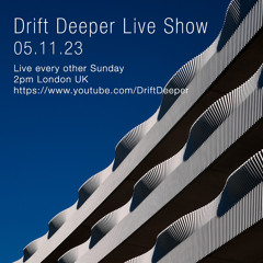 Drift Deeper Live Show 247 - 05.11.23
