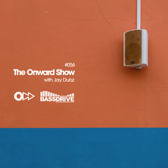 The Onward Show 056 with Jay Dubz on Bassdrive.com