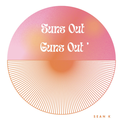 Sean K - Sun’s out, Guns out