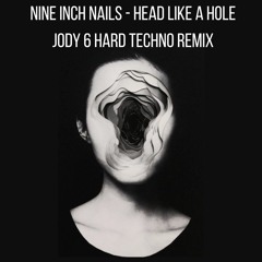 Nine Inch Nails - Head Like A Hole (Jody 6 Hard Techno Remix) [Free DL]