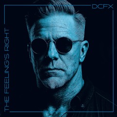 THE FEELING'S RIGHT - DCFX (ORIGINAL EDIT)