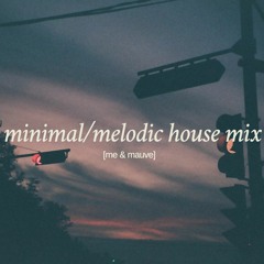 Minimal/Melodic House Mix