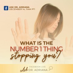 Ask Dr. Adriana - What Is The Number One Thing Stopping You?
