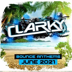 Clarky - June 2021 Bounce Anthems